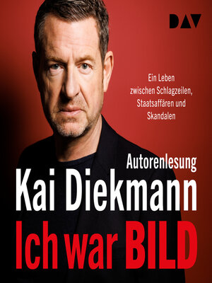 cover image of Ich war BILD. Ein Leben zwischen Schlagzeilen, Staatsaffären und Skandalen (Ungekürzt)